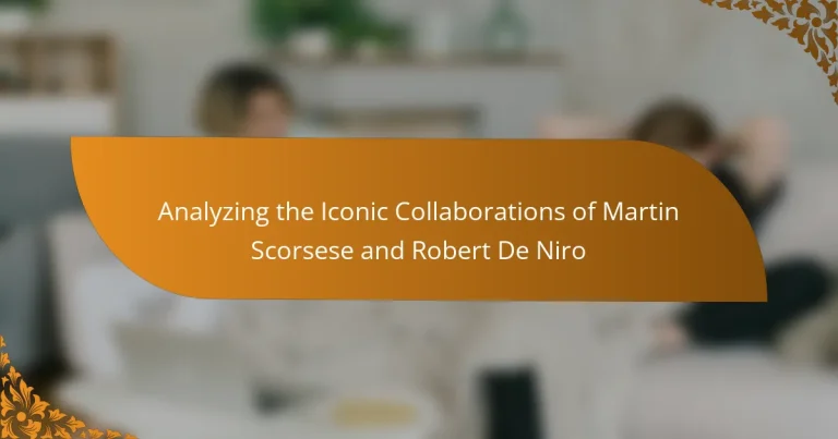 Analyzing the Iconic Collaborations of Martin Scorsese and Robert De Niro