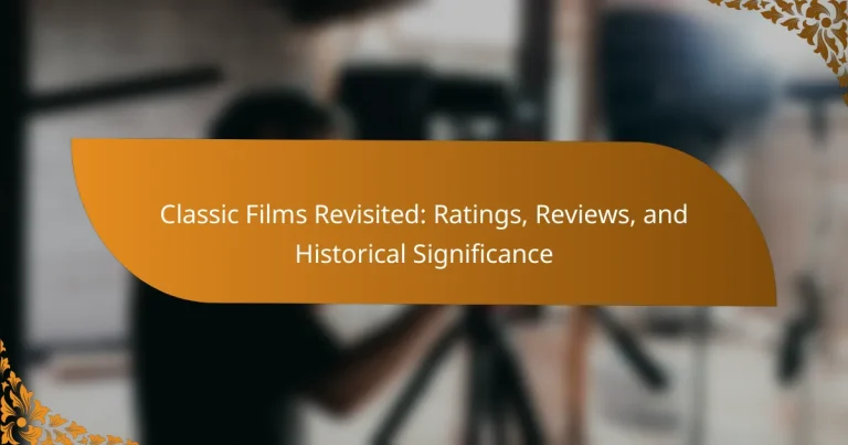 Classic Films Revisited: Ratings, Reviews, and Historical Significance