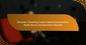Discovery+ Streaming Content: Nature Documentaries, Reality Shows, and Subscription Benefits
