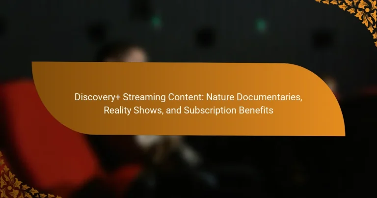Discovery+ Streaming Content: Nature Documentaries, Reality Shows, and Subscription Benefits