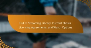 Hulu’s Streaming Library: Current Shows, Licensing Agreements, and Watch Options
