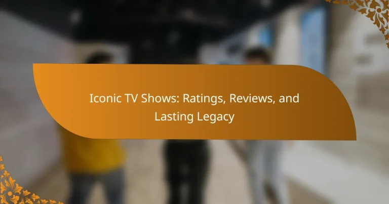 Iconic TV Shows: Ratings, Reviews, and Lasting Legacy