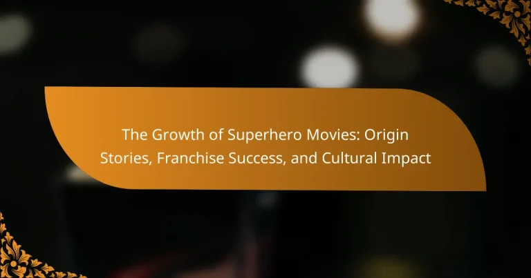 The Growth of Superhero Movies: Origin Stories, Franchise Success, and Cultural Impact