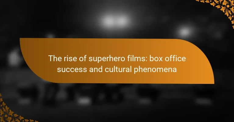 The rise of superhero films: box office success and cultural phenomena