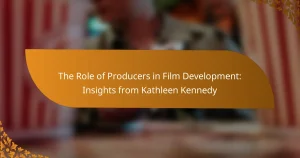 The Role of Producers in Film Development: Insights from Kathleen Kennedy