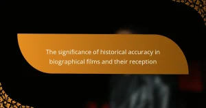 The significance of historical accuracy in biographical films and their reception