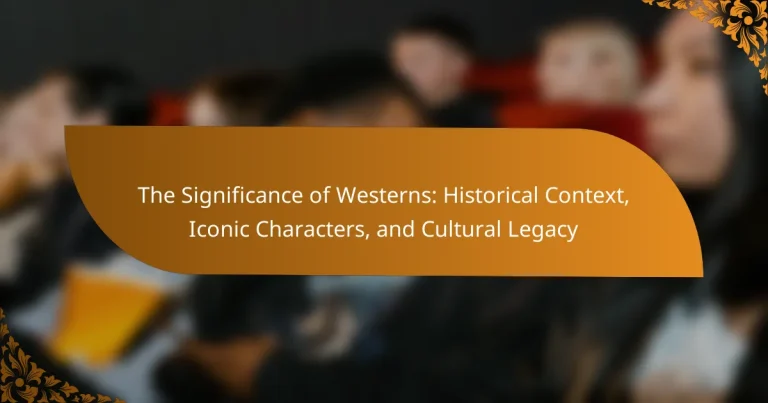 The Significance of Westerns: Historical Context, Iconic Characters, and Cultural Legacy
