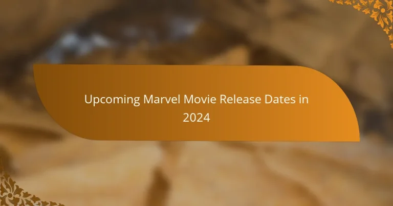 Upcoming Marvel Movie Release Dates in 2024