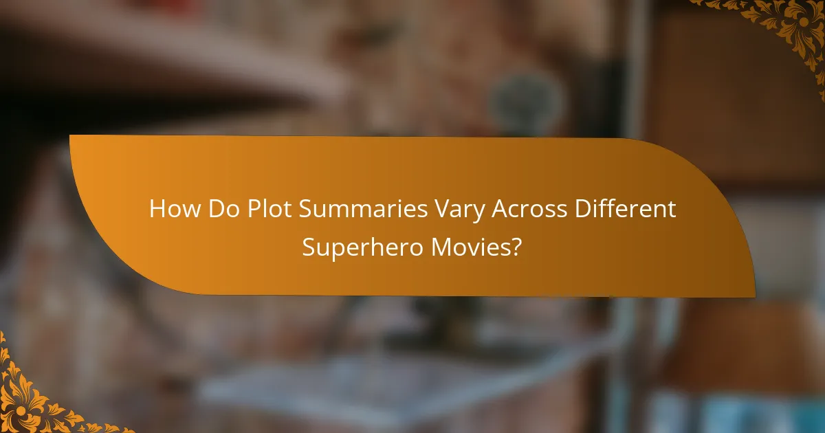How Do Plot Summaries Vary Across Different Superhero Movies?