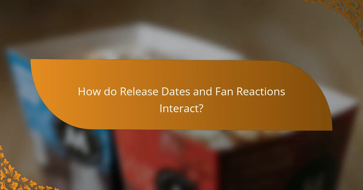 How do Release Dates and Fan Reactions Interact?