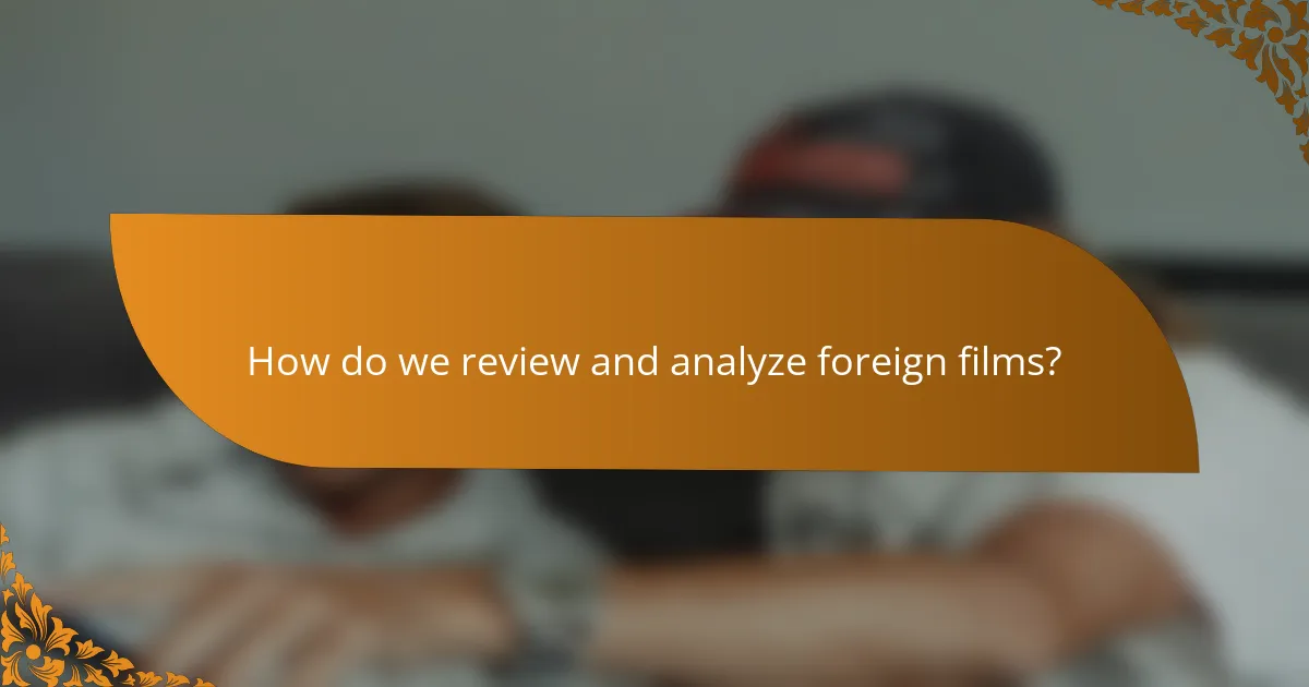 How do we review and analyze foreign films?