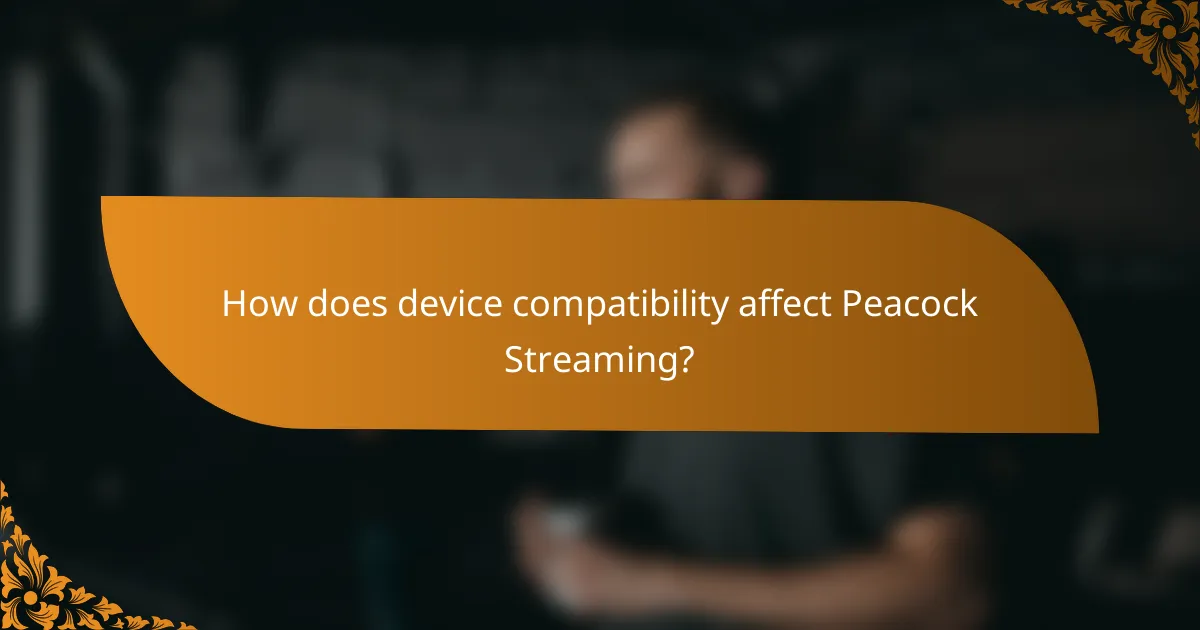 How does device compatibility affect Peacock Streaming?