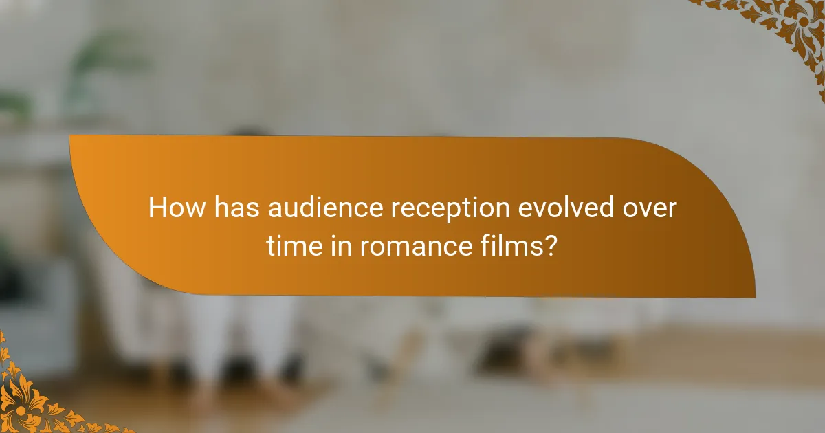 How has audience reception evolved over time in romance films?