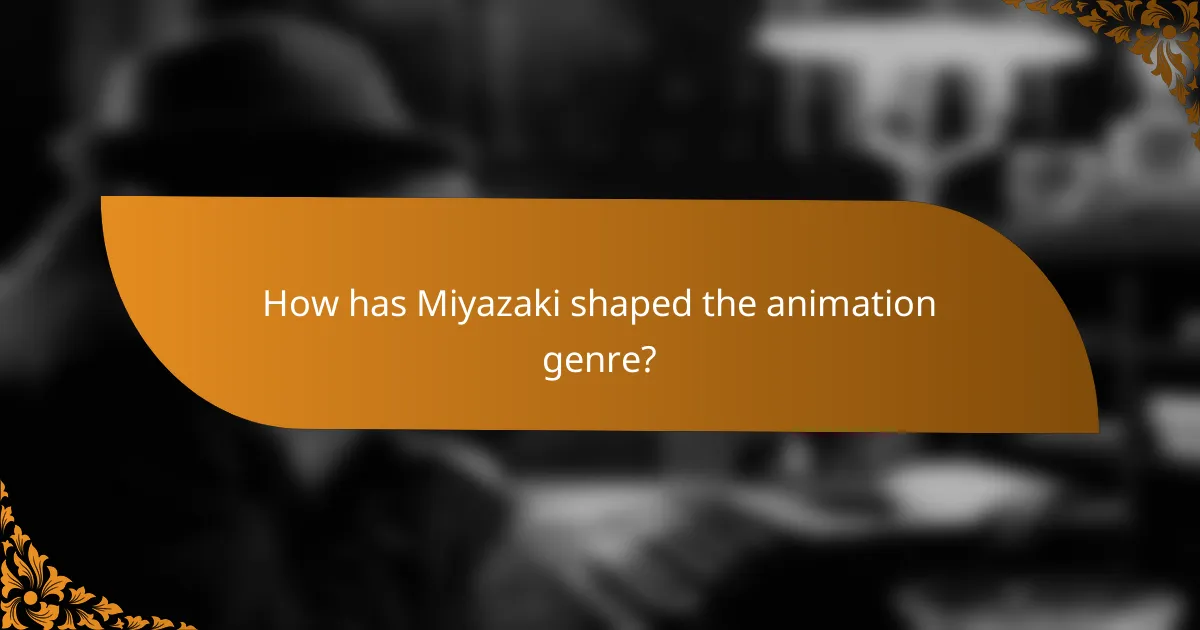 How has Miyazaki shaped the animation genre?
