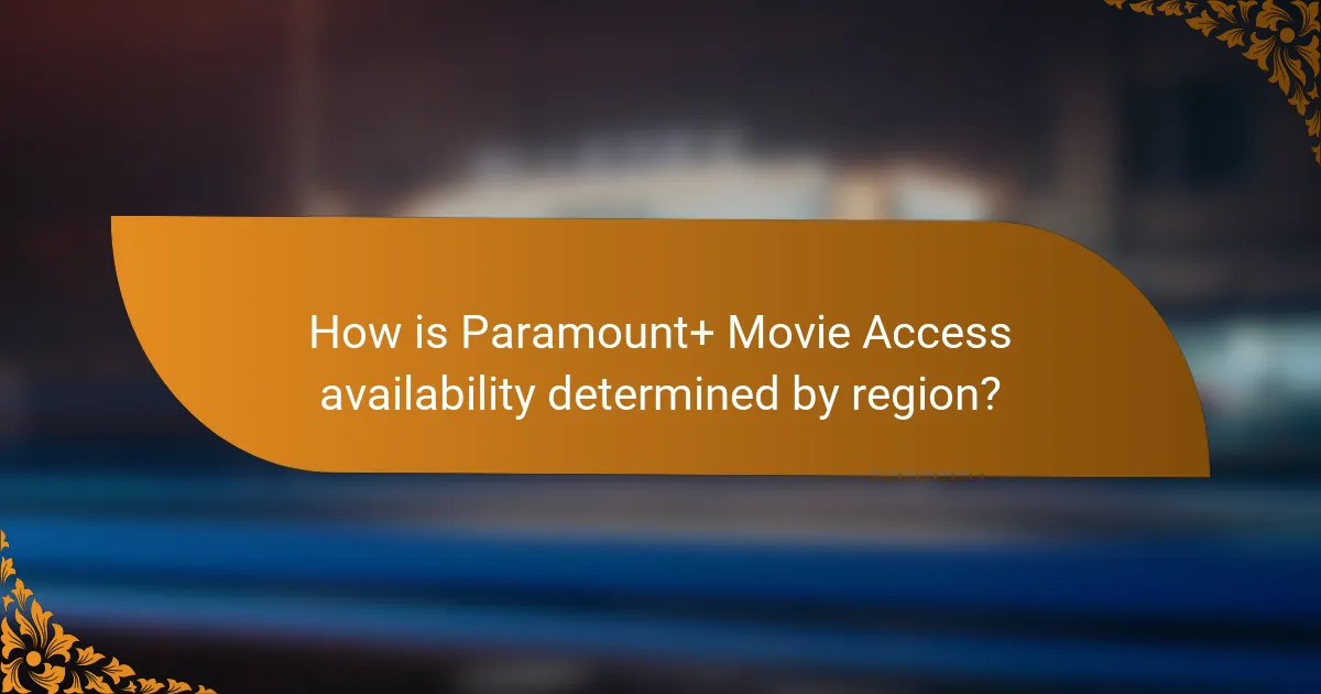 How is Paramount+ Movie Access availability determined by region?
