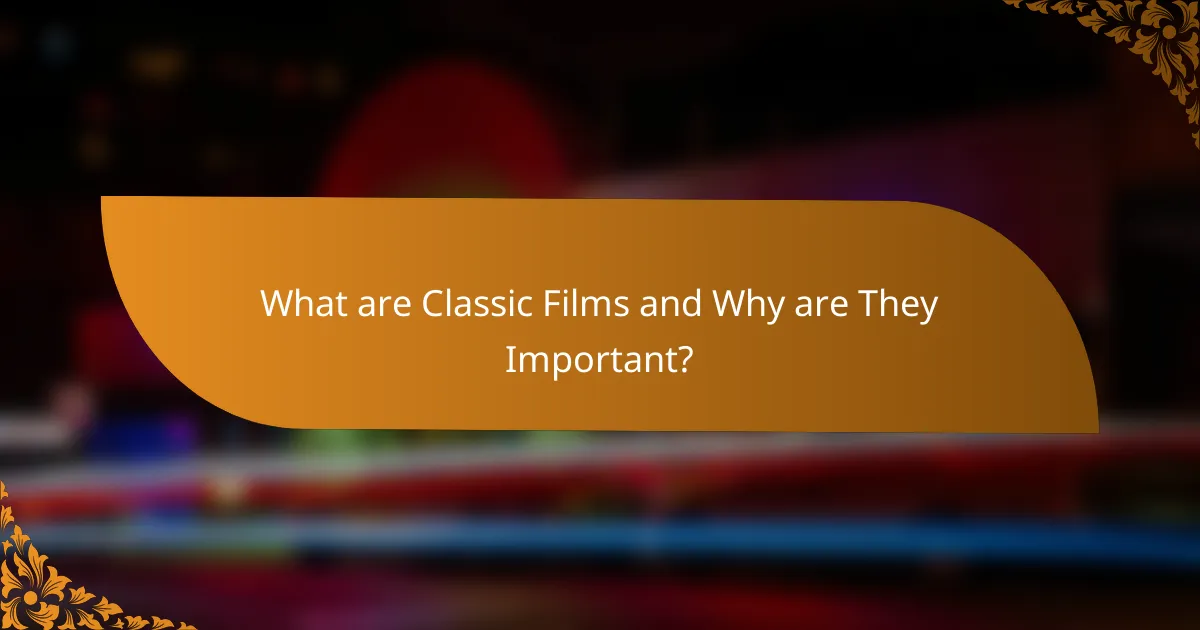 What are Classic Films and Why are They Important?