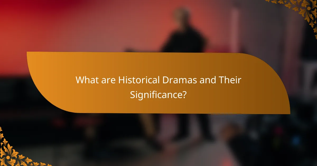 What are Historical Dramas and Their Significance?