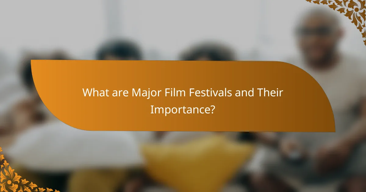 What are Major Film Festivals and Their Importance?