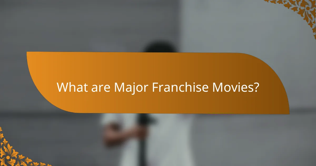 What are Major Franchise Movies?