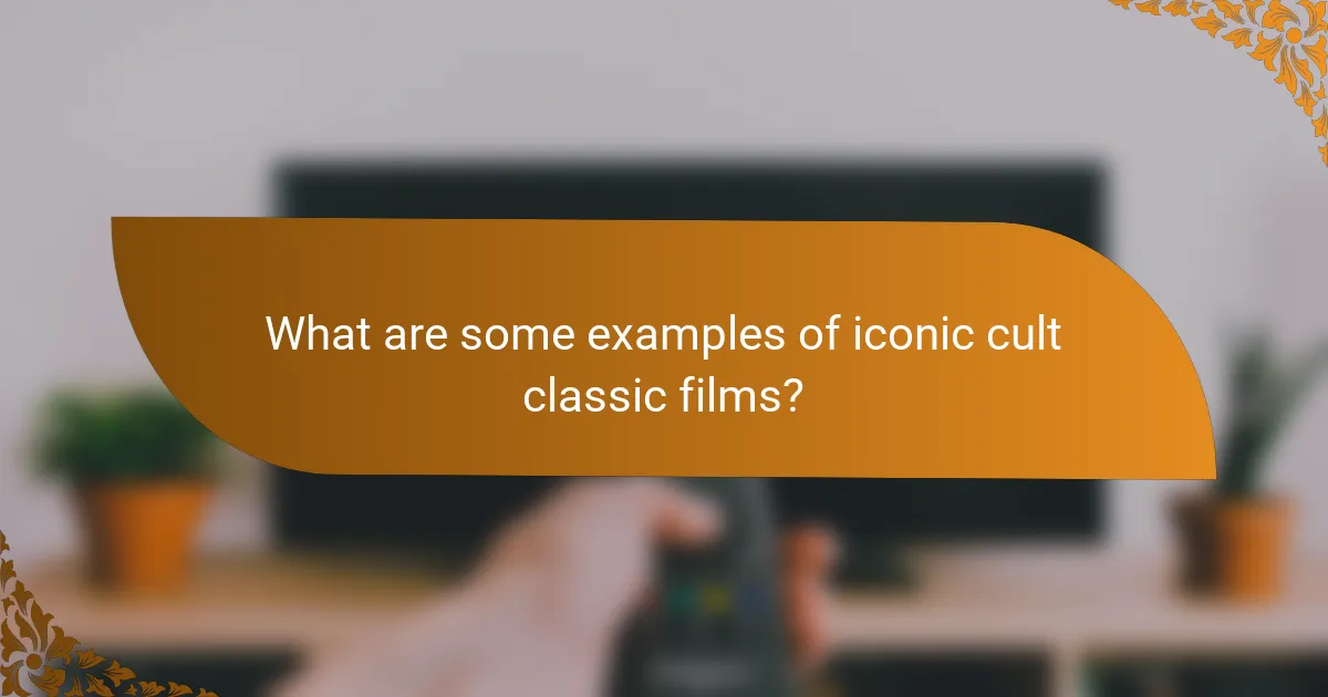 What are some examples of iconic cult classic films?