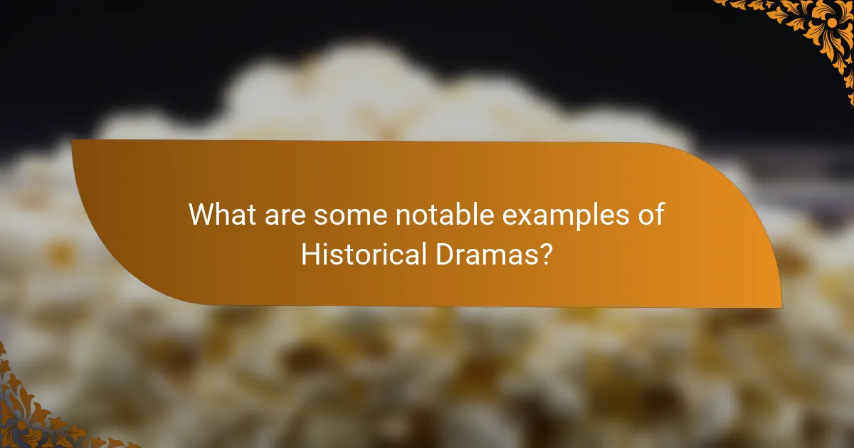 What are some notable examples of Historical Dramas?