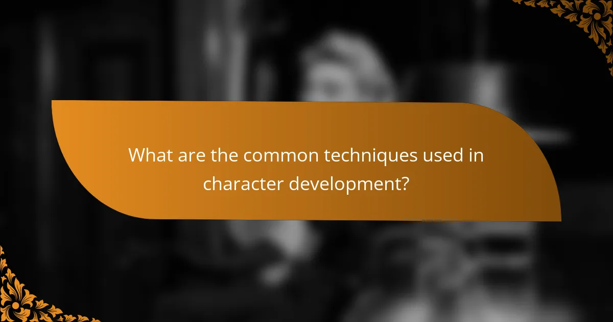 What are the common techniques used in character development?