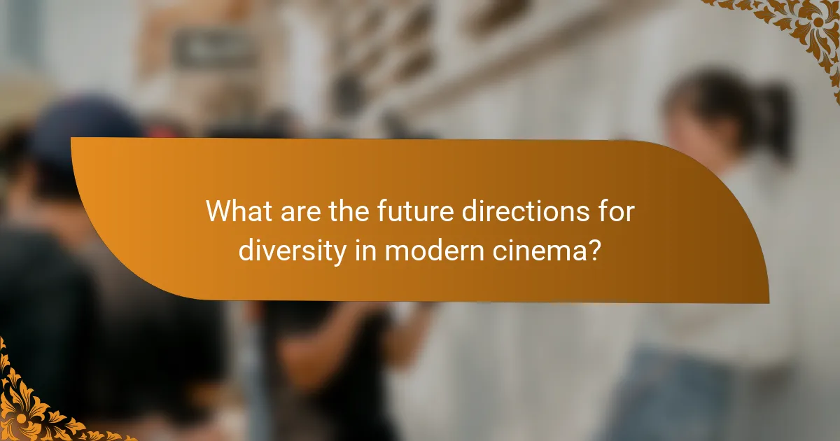 What are the future directions for diversity in modern cinema?