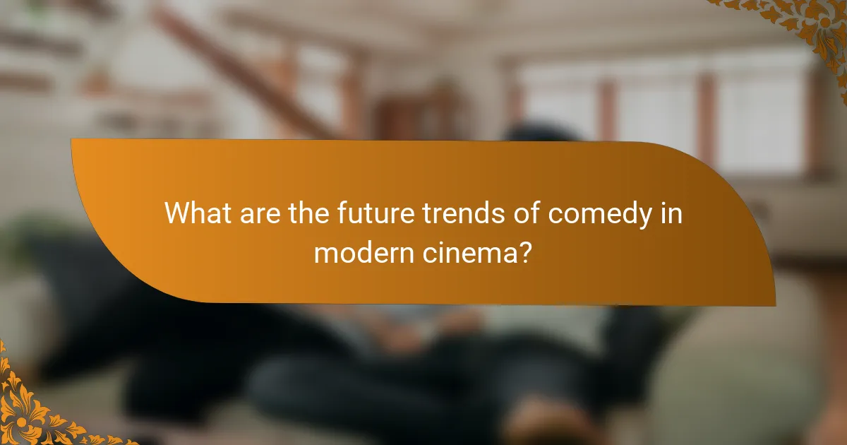 What are the future trends of comedy in modern cinema?