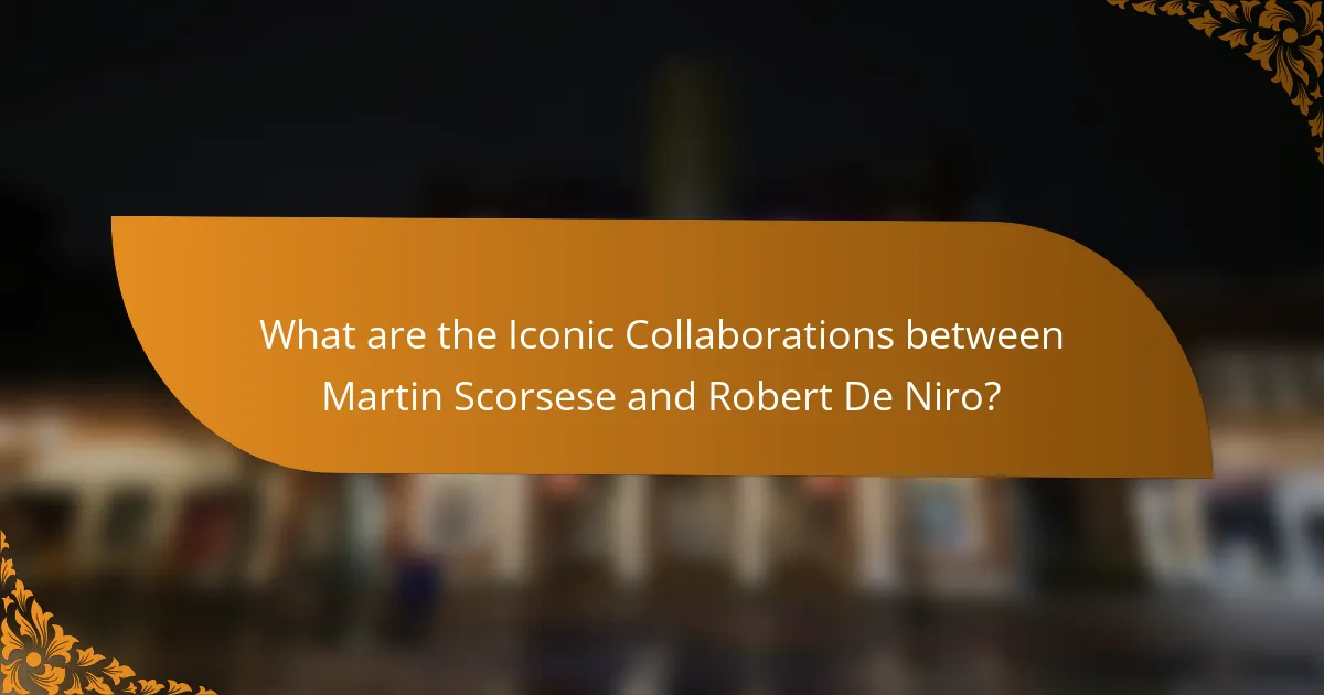 What are the Iconic Collaborations between Martin Scorsese and Robert De Niro?
