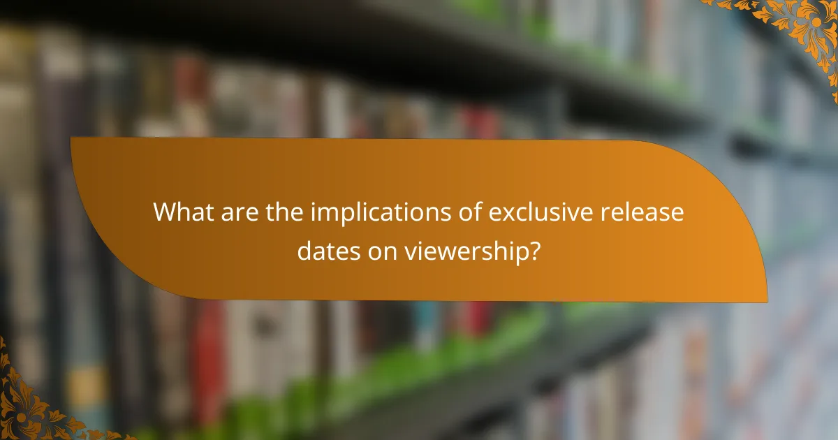 What are the implications of exclusive release dates on viewership?