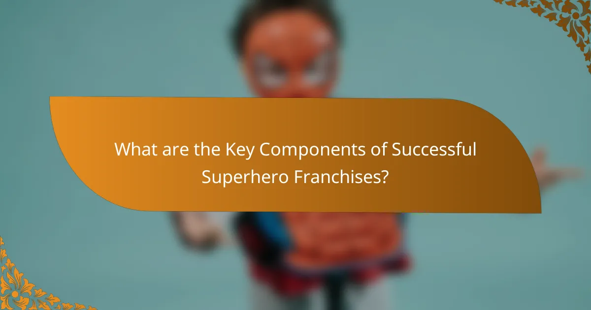 What are the Key Components of Successful Superhero Franchises?