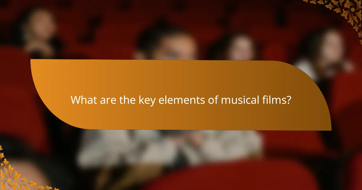 What are the key elements of musical films?