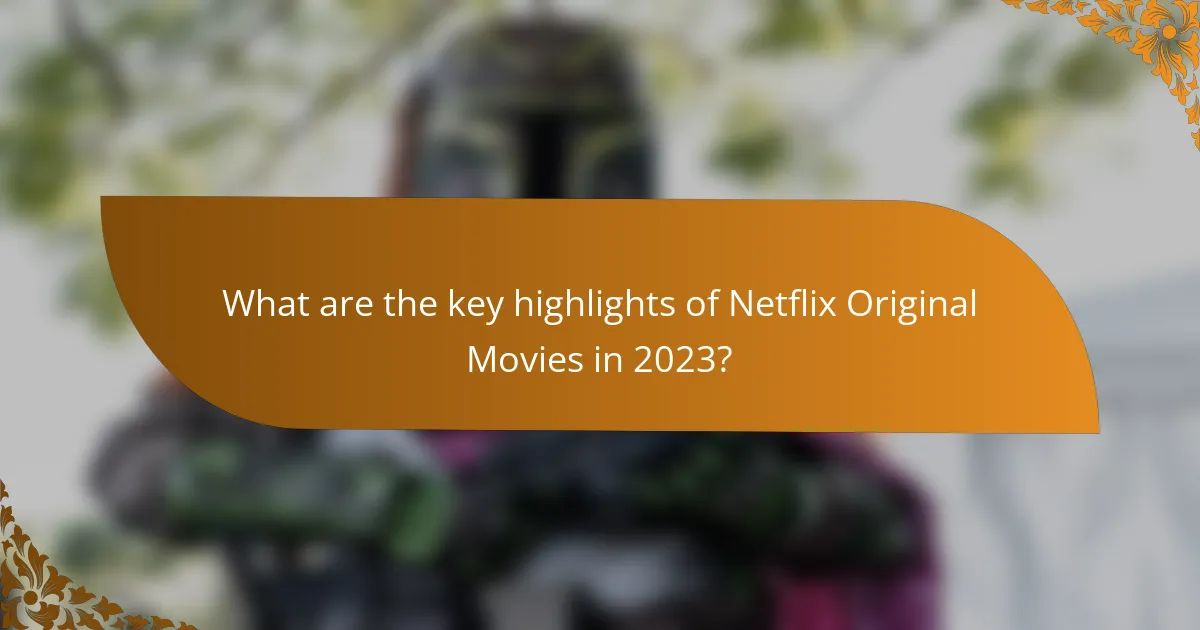What are the key highlights of Netflix Original Movies in 2023?