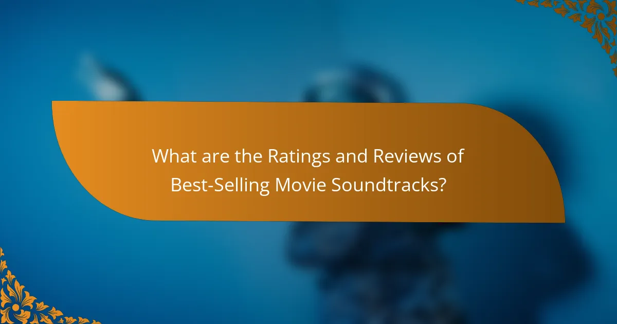 What are the Ratings and Reviews of Best-Selling Movie Soundtracks?