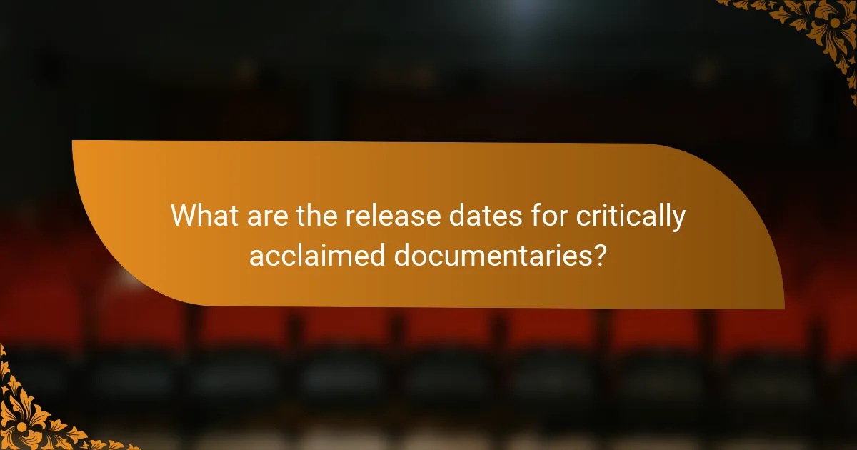 What are the release dates for critically acclaimed documentaries?
