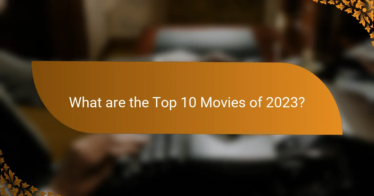 What are the Top 10 Movies of 2023?