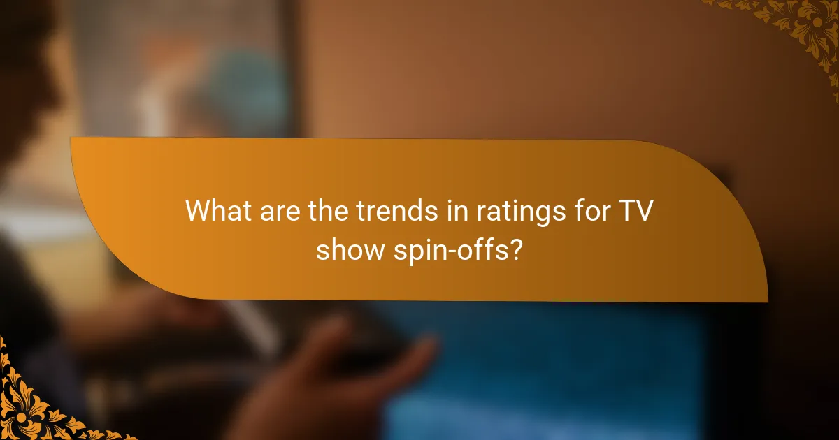 What are the trends in ratings for TV show spin-offs?