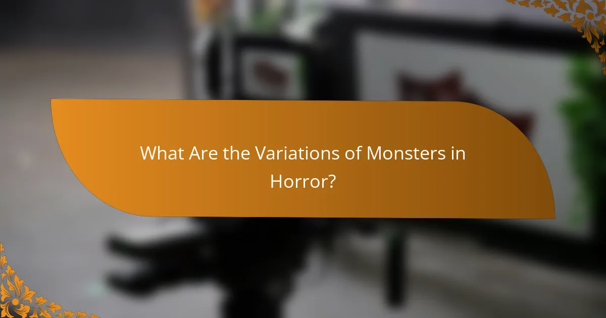 What Are the Variations of Monsters in Horror?