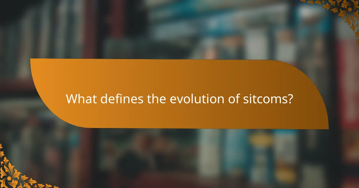 What defines the evolution of sitcoms?
