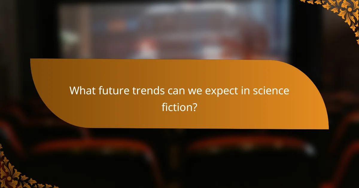 What future trends can we expect in science fiction?