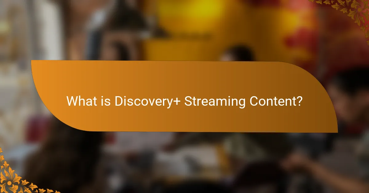 What is Discovery+ Streaming Content?