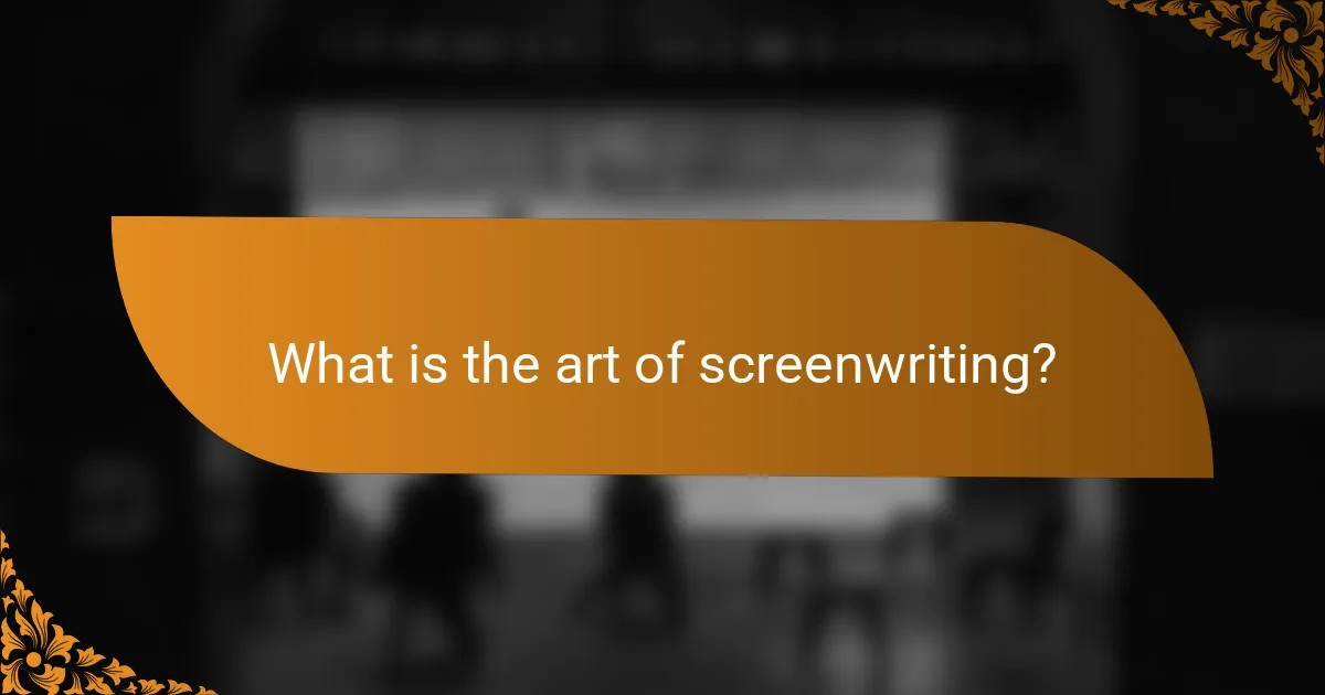 What is the art of screenwriting?