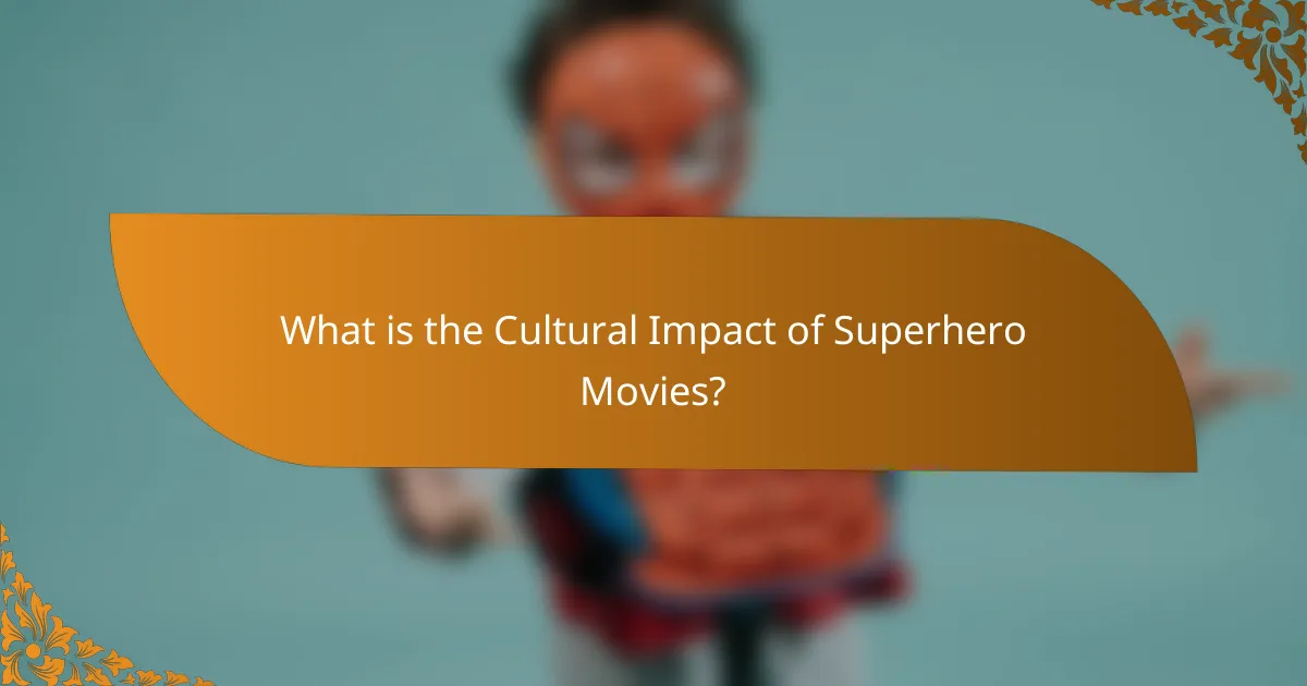 What is the Cultural Impact of Superhero Movies?