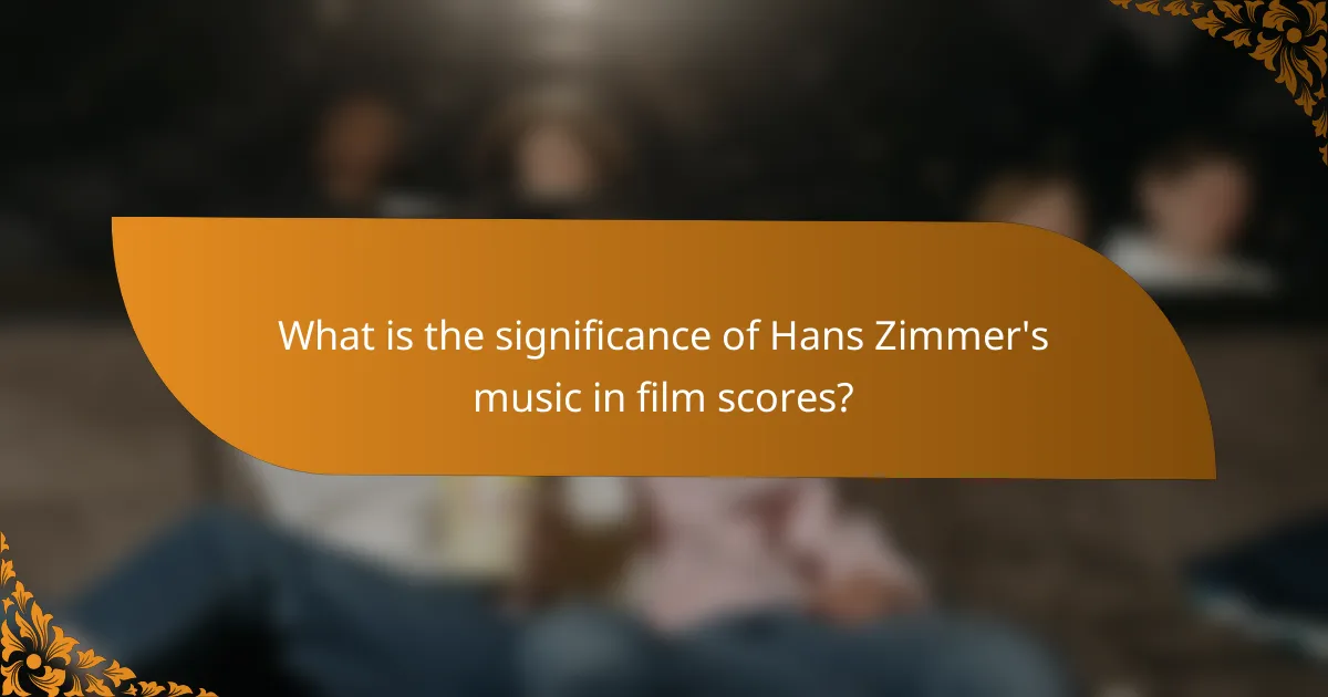 What is the significance of Hans Zimmer's music in film scores?