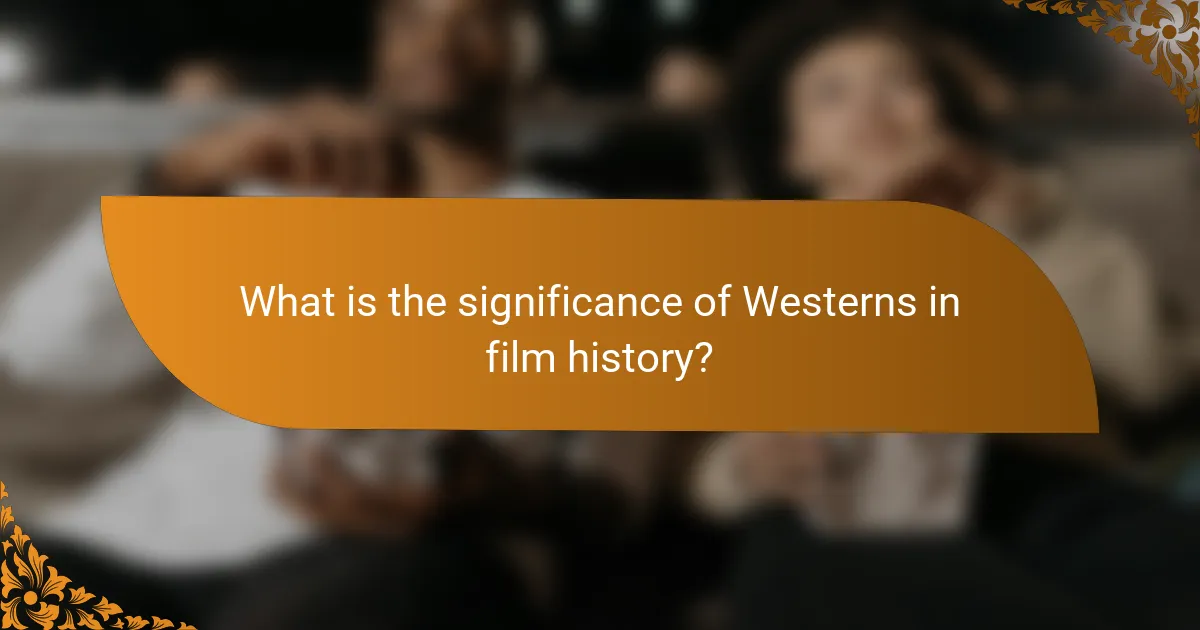 What is the significance of Westerns in film history?