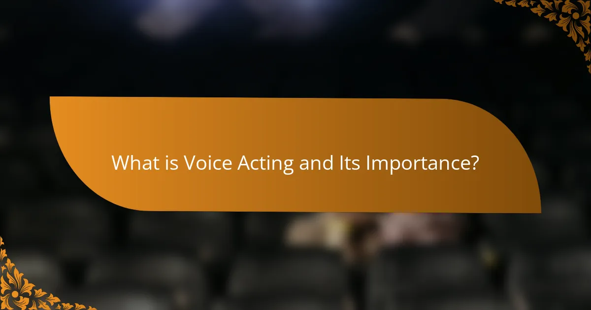 What is Voice Acting and Its Importance?
