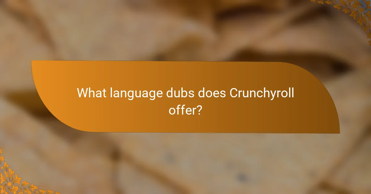 What language dubs does Crunchyroll offer?