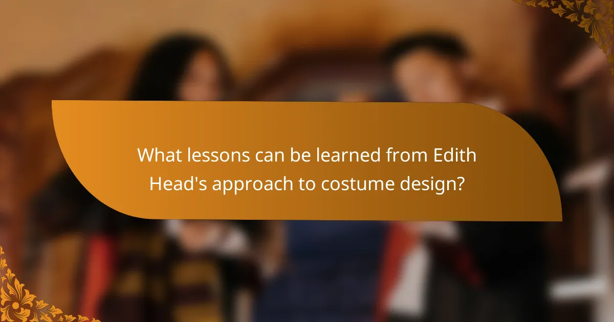 What lessons can be learned from Edith Head's approach to costume design?