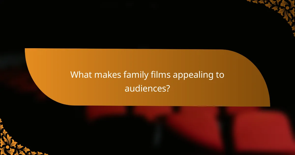 What makes family films appealing to audiences?