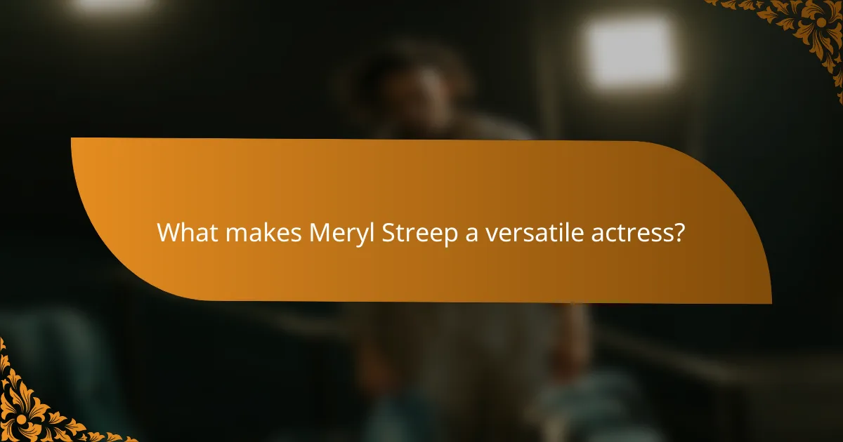 What makes Meryl Streep a versatile actress?